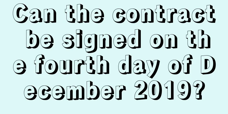 Can the contract be signed on the fourth day of December 2019?