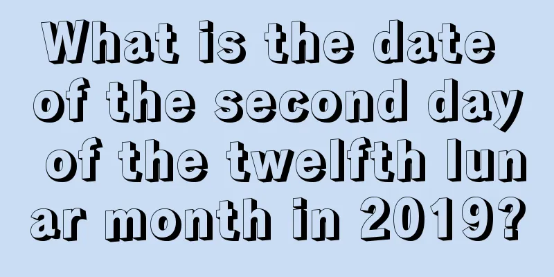 What is the date of the second day of the twelfth lunar month in 2019?