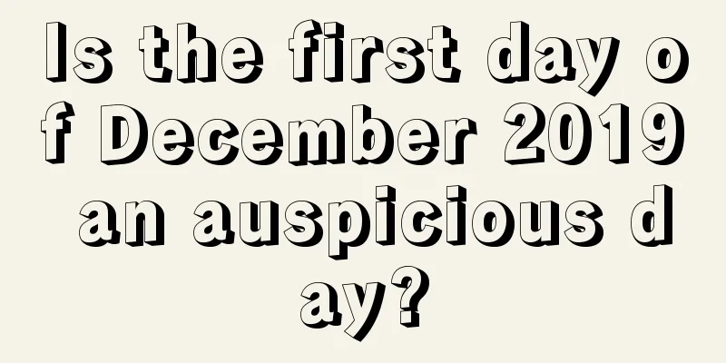 Is the first day of December 2019 an auspicious day?