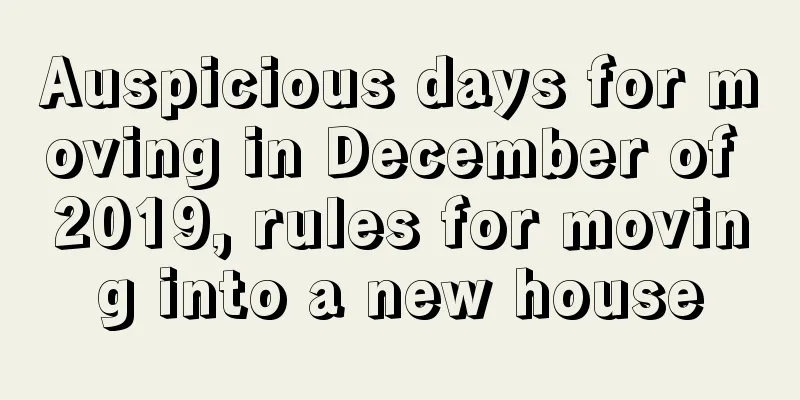 Auspicious days for moving in December of 2019, rules for moving into a new house