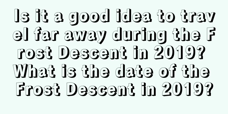 Is it a good idea to travel far away during the Frost Descent in 2019? What is the date of the Frost Descent in 2019?