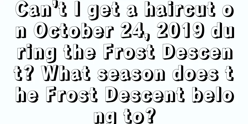 Can’t I get a haircut on October 24, 2019 during the Frost Descent? What season does the Frost Descent belong to?