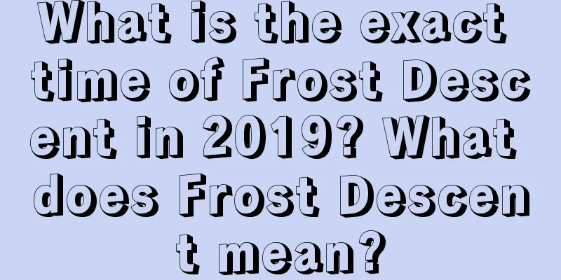 What is the exact time of Frost Descent in 2019? What does Frost Descent mean?