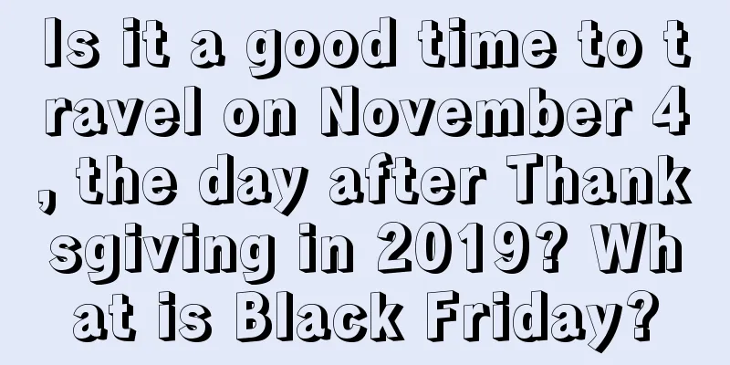 Is it a good time to travel on November 4, the day after Thanksgiving in 2019? What is Black Friday?