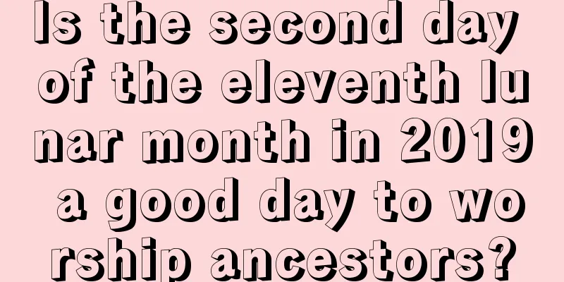 Is the second day of the eleventh lunar month in 2019 a good day to worship ancestors?