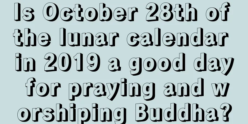Is October 28th of the lunar calendar in 2019 a good day for praying and worshiping Buddha?