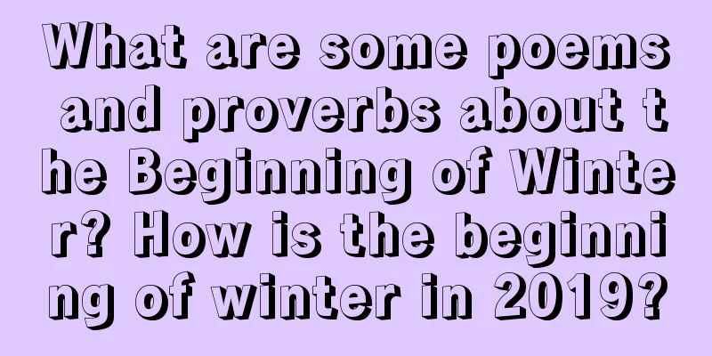 What are some poems and proverbs about the Beginning of Winter? How is the beginning of winter in 2019?