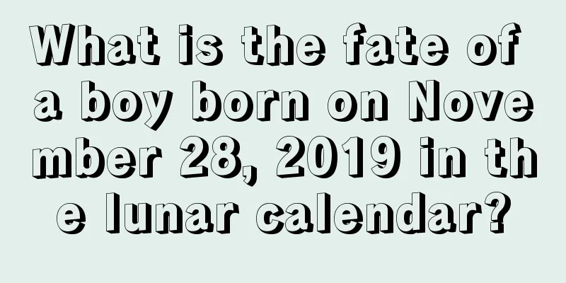What is the fate of a boy born on November 28, 2019 in the lunar calendar?