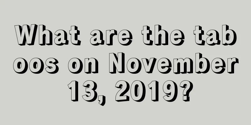 What are the taboos on November 13, 2019?