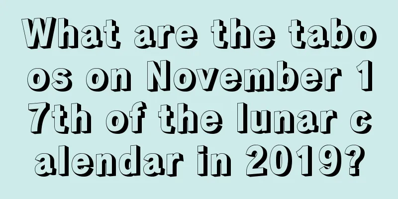 What are the taboos on November 17th of the lunar calendar in 2019?