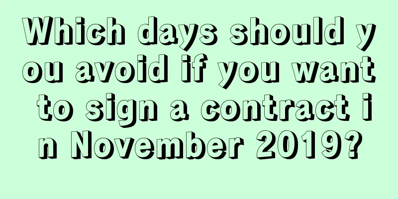 Which days should you avoid if you want to sign a contract in November 2019?