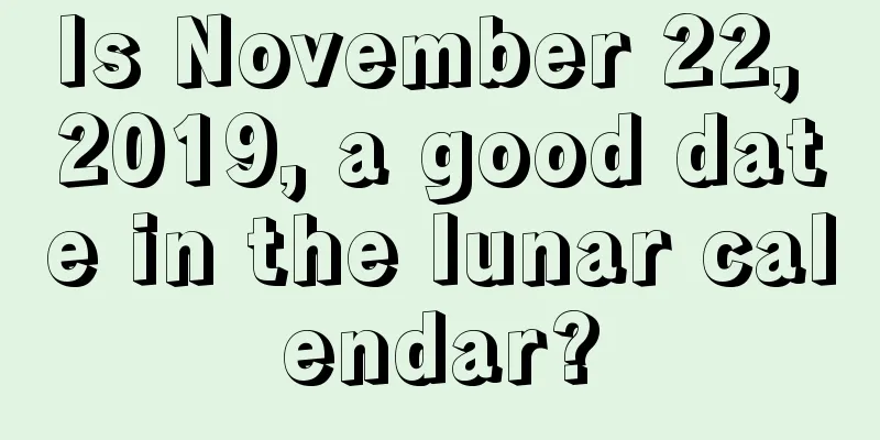 Is November 22, 2019, a good date in the lunar calendar?
