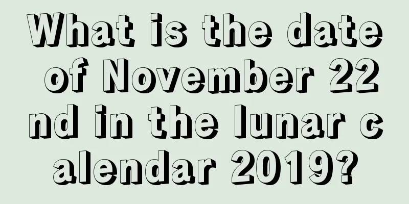 What is the date of November 22nd in the lunar calendar 2019?