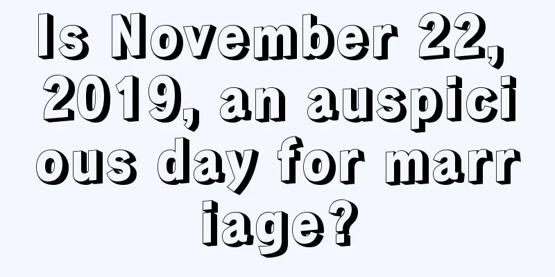 Is November 22, 2019, an auspicious day for marriage?