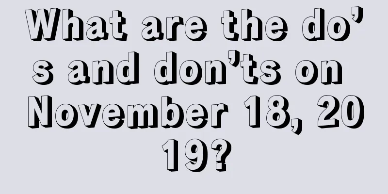 What are the do’s and don’ts on November 18, 2019?