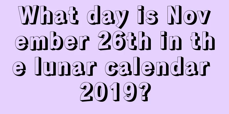 What day is November 26th in the lunar calendar 2019?