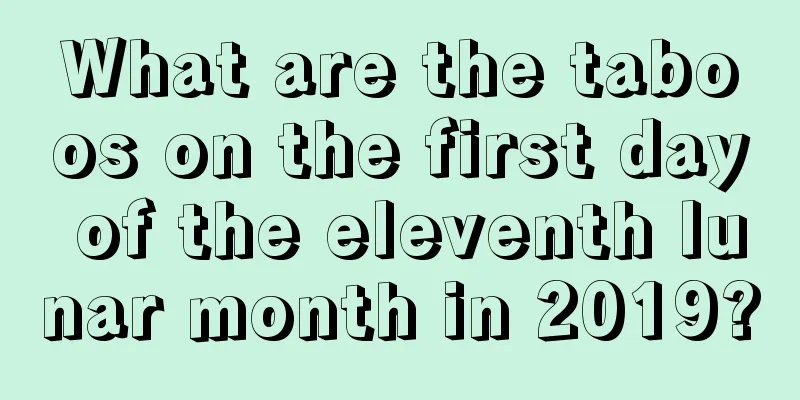 What are the taboos on the first day of the eleventh lunar month in 2019?