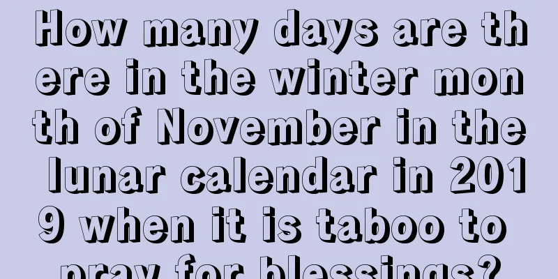 How many days are there in the winter month of November in the lunar calendar in 2019 when it is taboo to pray for blessings?
