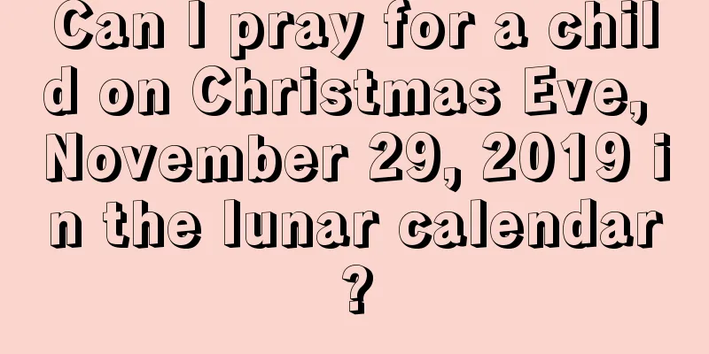 Can I pray for a child on Christmas Eve, November 29, 2019 in the lunar calendar?