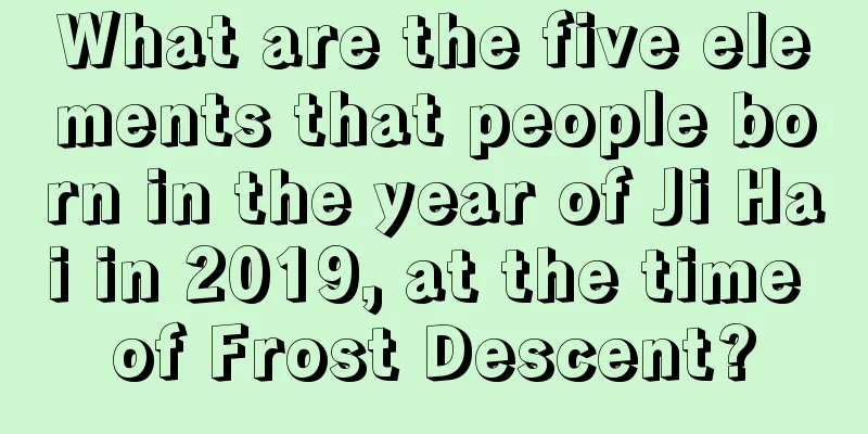 What are the five elements that people born in the year of Ji Hai in 2019, at the time of Frost Descent?