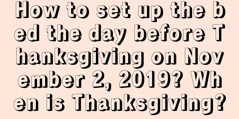 How to set up the bed the day before Thanksgiving on November 2, 2019? When is Thanksgiving?
