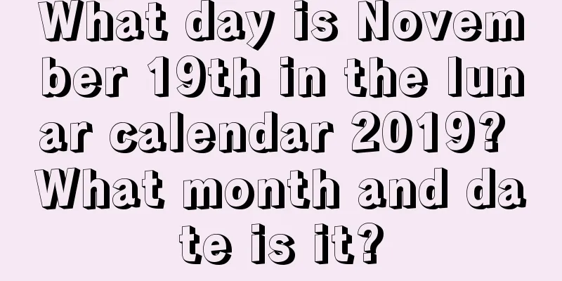 What day is November 19th in the lunar calendar 2019? What month and date is it?