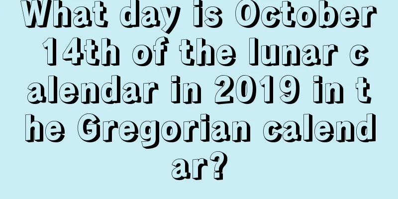 What day is October 14th of the lunar calendar in 2019 in the Gregorian calendar?
