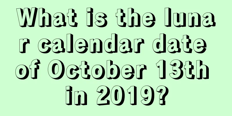What is the lunar calendar date of October 13th in 2019?
