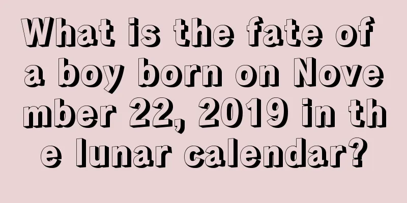 What is the fate of a boy born on November 22, 2019 in the lunar calendar?