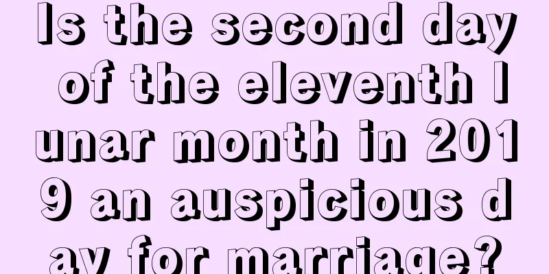 Is the second day of the eleventh lunar month in 2019 an auspicious day for marriage?