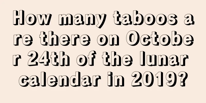 How many taboos are there on October 24th of the lunar calendar in 2019?