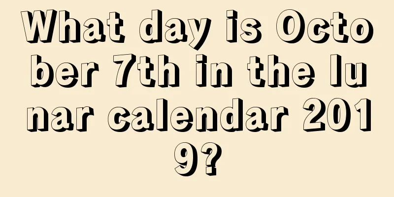 What day is October 7th in the lunar calendar 2019?