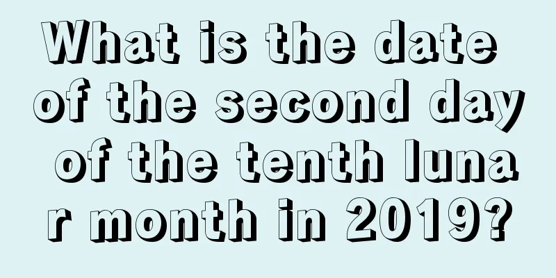 What is the date of the second day of the tenth lunar month in 2019?
