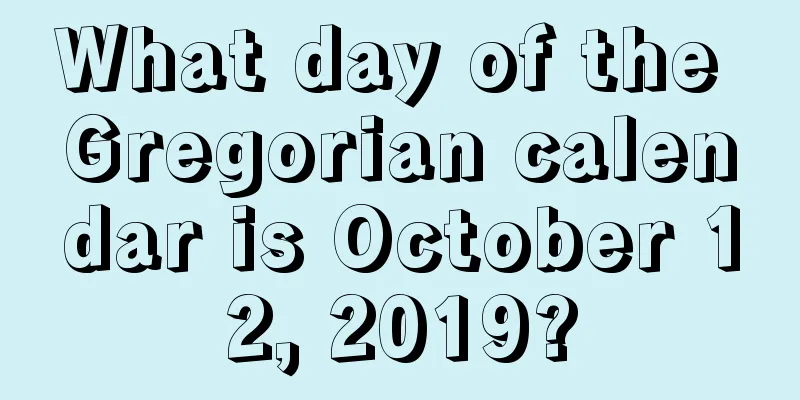 What day of the Gregorian calendar is October 12, 2019?