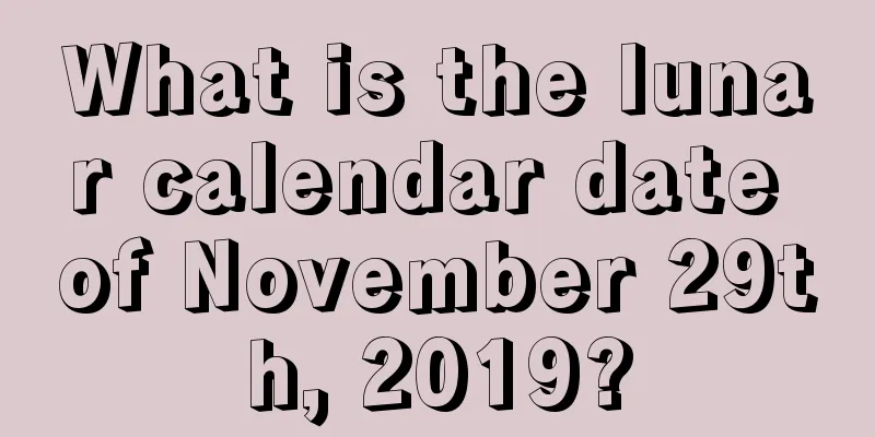 What is the lunar calendar date of November 29th, 2019?