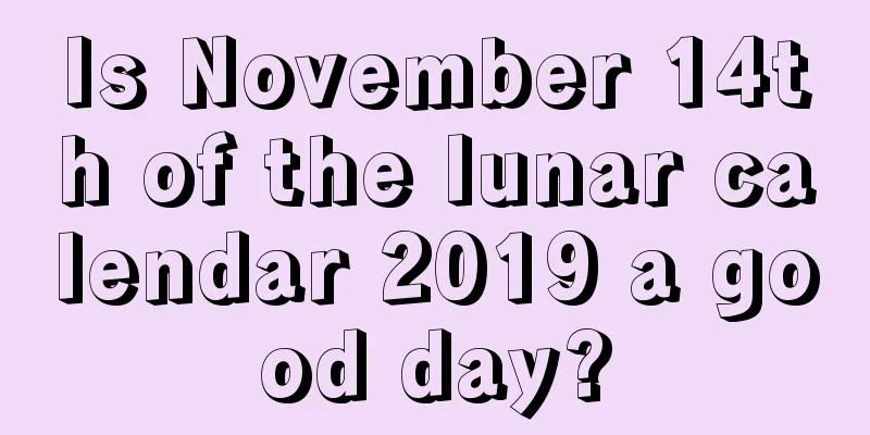 Is November 14th of the lunar calendar 2019 a good day?