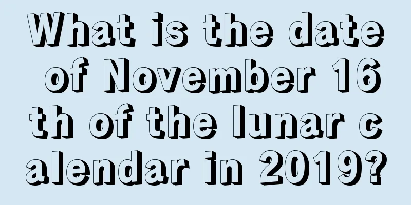 What is the date of November 16th of the lunar calendar in 2019?