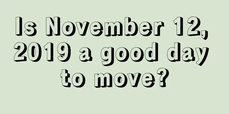 Is November 12, 2019 a good day to move?