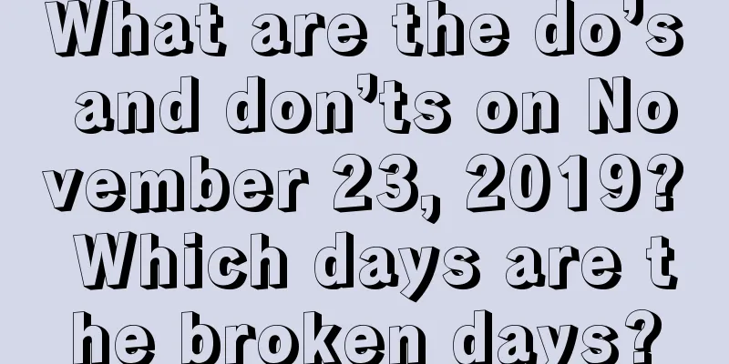 What are the do’s and don’ts on November 23, 2019? Which days are the broken days?