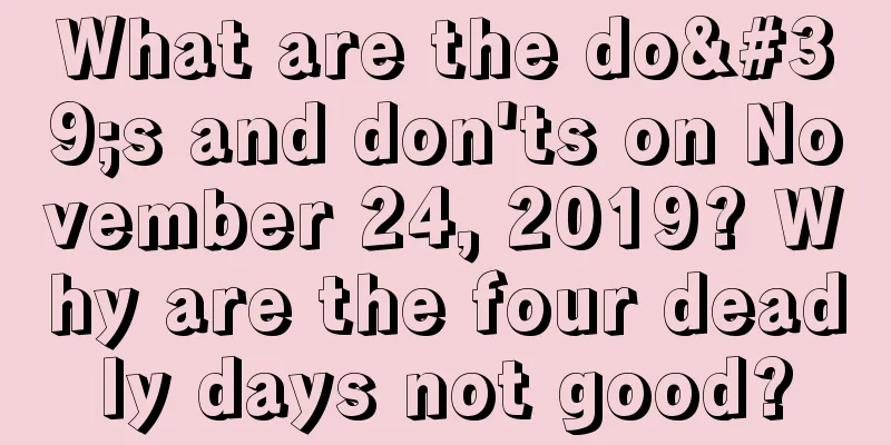 What are the do's and don'ts on November 24, 2019? Why are the four deadly days not good?