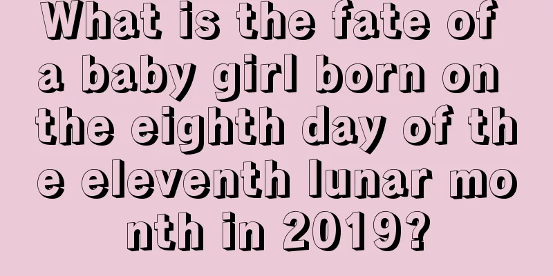 What is the fate of a baby girl born on the eighth day of the eleventh lunar month in 2019?
