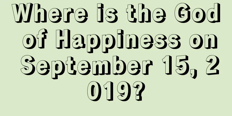 Where is the God of Happiness on September 15, 2019?