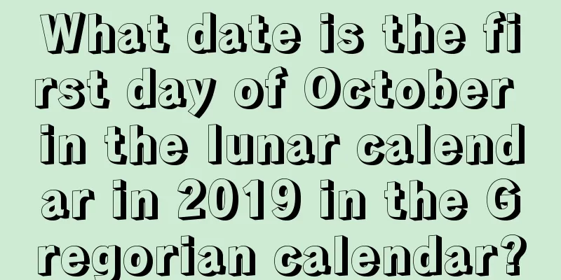 What date is the first day of October in the lunar calendar in 2019 in the Gregorian calendar?