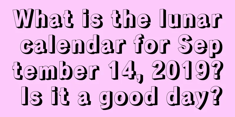 What is the lunar calendar for September 14, 2019? Is it a good day?
