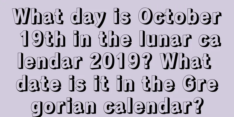 What day is October 19th in the lunar calendar 2019? What date is it in the Gregorian calendar?