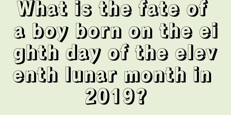 What is the fate of a boy born on the eighth day of the eleventh lunar month in 2019?