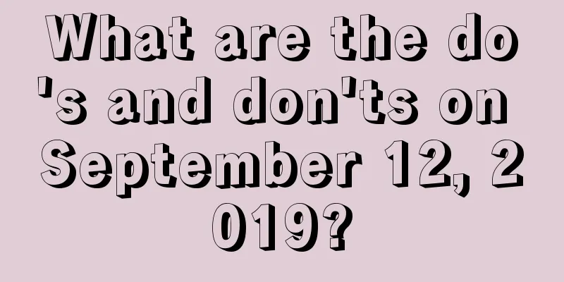 What are the do's and don'ts on September 12, 2019?