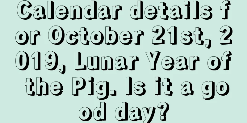 Calendar details for October 21st, 2019, Lunar Year of the Pig. Is it a good day?