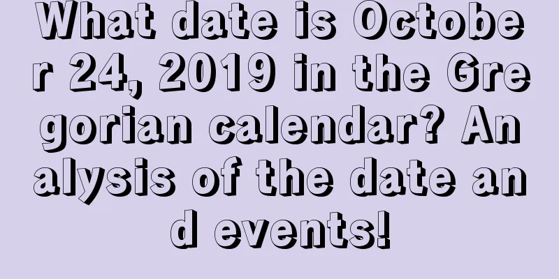What date is October 24, 2019 in the Gregorian calendar? Analysis of the date and events!