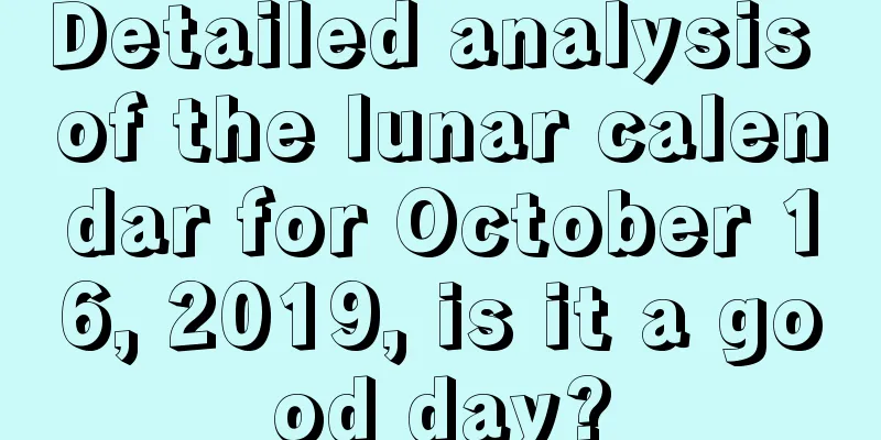 Detailed analysis of the lunar calendar for October 16, 2019, is it a good day?
